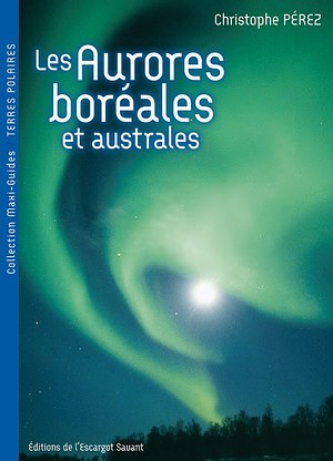 Les aurores boréales et australes par Christophe Pérez
