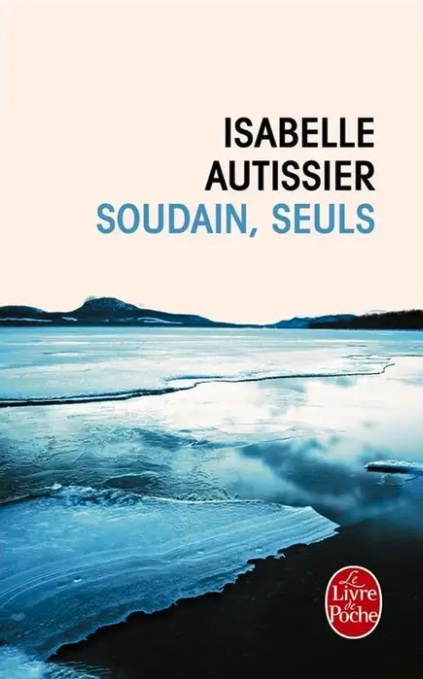 Isabelle Autissier - Soudain Seuls